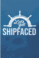 Lets get ShipFaced: Boat Captain Blank Lined Journal