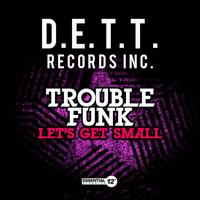 Let's Get Small - Trouble Funk