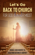 Let's Go Back to Church: For God is in Her Midst