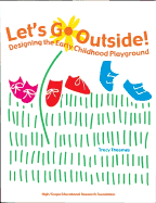 Let's Go Outside! Designing the Early Childhood Playground - Theemes, Tracy, and High/Scope, and Theemes, T