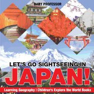 Let's Go Sightseeing in Japan! Learning Geography Children's Explore the World Books