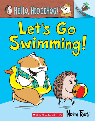 Let's Go Swimming!: An Acorn Book (Hello, Hedgehog! #4): Volume 4 - 
