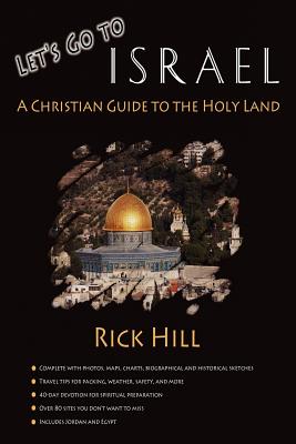 Let's Go to Israel; A Christian Guide to the Holy Land - Hill, Rick