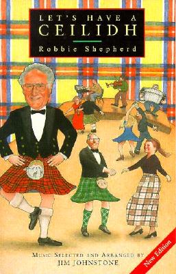 Let's Have a Ceilidh: Guide to Scottish Dancing - Shepherd, Robbie