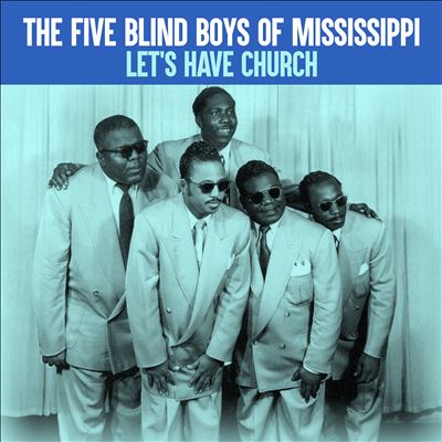 Let's Have Church - The Five Blind Boys of Mississippi