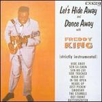 Let's Hide Away and Dance Away with Freddy King - Freddy King