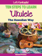 Let's Kanikapila!: Ten Steps to Learn 'Ukulele the Hawaiian Way