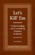 Let's Kill 'em: Understanding and Controlling Violence in Sports