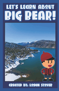 Let's Learn About Big Bear!: A history book for kids, children, and young adults