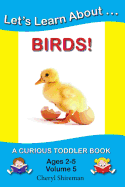 Let's Learn About...Birds!: A Curious Toddler Book