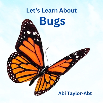 Let's Learn About Bugs - Taylor-Abt, Abi