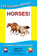 Let's Learn About...Horses!: A Curious Toddler Book - Shireman, Cheryl