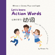 Let's Learn Action Words: A Bilingual Children's Book: Written in Chinese, Pinyin and English That Focuses on Thirty Action Words
