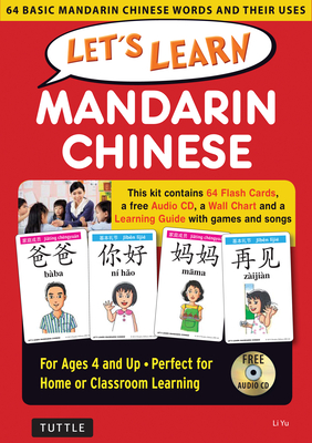 Let's Learn Mandarin Chinese Kit: 64 Basic Mandarin Chinese Words and Their Uses (Flash Cards, Audio CD, Games & Songs, Learning Guide and Wall Chart) - Yu, Li