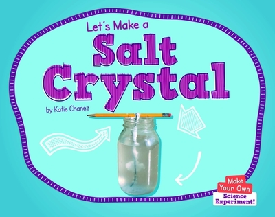 Let's Make a Salt Crystal - Chanez, Katie