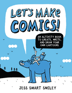 Let's Make Comics!: An Activity Book to Create, Write, and Draw Your Own Cartoons