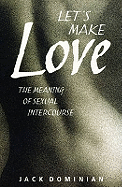 Let's Make Love: The Meaning of Sexual Intercourse