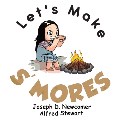 Let's Make S'mores - Newcomer, Joseph D