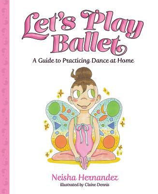 Lets Play Ballet - Hernandez, Neisha