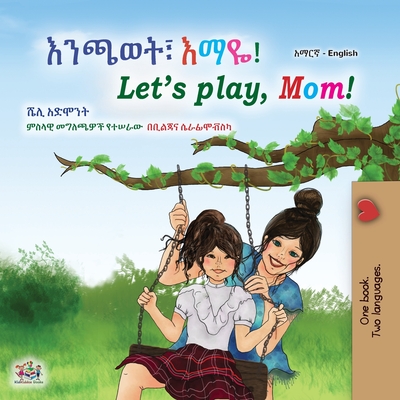 Let's play, Mom! (Amharic English Bilingual Children's Book) - Admont, Shelley, and Books, Kidkiddos