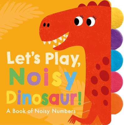 Let's Play, Noisy Dinosaur! - Deutsch, Georgiana