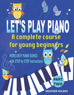 Let's Play Piano: A Complete Course for Young Beginners: Part Two