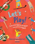 Let'S Play!: Poems About Sports and Games from Around the World
