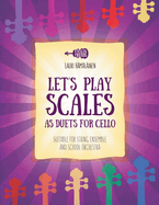 Let's Play Scales as Duets for Cello: Suitable for String Ensemble and School Orchestra
