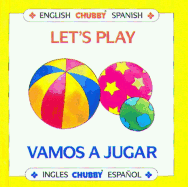 Let's Play/Vamos a Jugar: Chubby Board Books in English and Spanish
