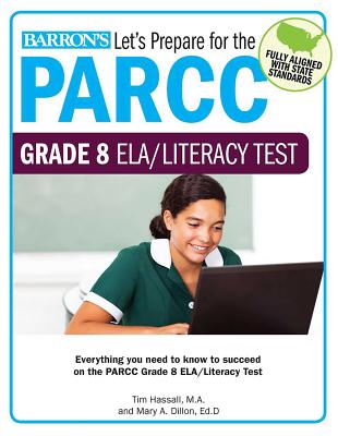 Let's Prepare for the Parcc Grade 8 Ela/Literacy Test - Barron's Educational Series, and Hassall, Tim, and Dillon, Mary A