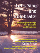 Let's Sing and Celebrate!: 105 Original Songs for Seasons and Festivals (Kindergarten Through 12th Grade: A Waldorf Songbook