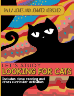 Lets Study Looking for Cats: Includes close reading and cross curricular extension activities