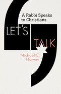 Let's Talk: A Rabbi Speaks to Christians