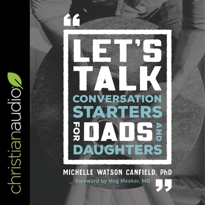 Let's Talk: Conversation Starters for Dads and Daughters - Meeker, Meg (Contributions by), and McNamara, Nan (Read by), and Watson, Michelle (Read by)