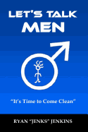 Let's Talk Men: "It's Time to Come Clean"