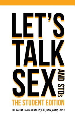 Let's Talk Sex & STDs: Student Edition - Davis-Kennedy, Katina, Dr.