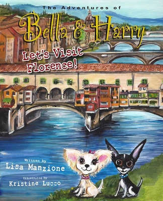 Let's Visit Florence!: Adventures of Bella & Harry - Manzione, Lisa