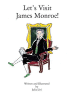 Let's Visit James Monroe!