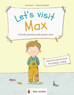Let's visit Max - a lovely question and answer story: Interactive picture book - Dialogic reading - Literacy - Participation book for children ages 3 and older - 3 year olds - Preschool / Kindergarten