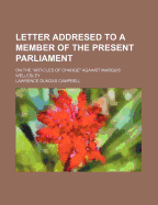 Letter Addresed to a Member of the Present Parliament: On the "Articles of Charge" Against Marquis Wellesley