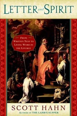 Letter and Spirit: From Written Text to Living Word in the Liturgy - Hahn, Scott