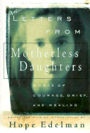 Letter from Motherless Daughters: Words of Courage, Grief, and Healing - Edelman, Hope