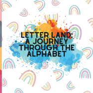 Letter Land: A Journey through the Alphabet