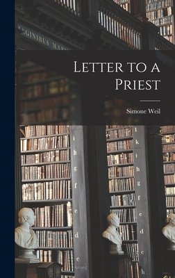 Letter to a Priest - Weil, Simone 1909-1943