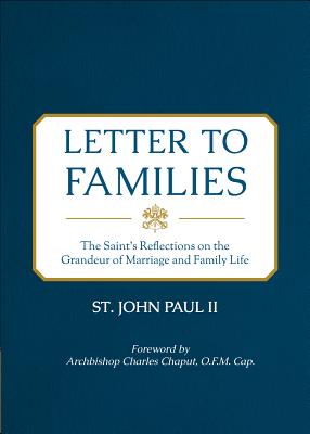 Letter to Families: The Saint's Reflections on the Grandeur of Marriage and Family Life - II, St John Paul