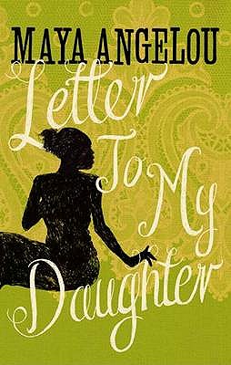 Letter To My Daughter - Angelou, Maya, Dr.