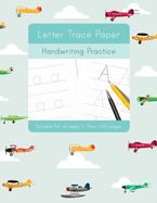 Letter Trace Paper Handwriting Practice: Learn to write activity workbooks, abc alphabet writing paper lines. All ages, adults, teens, kids, preschoolers. Ideal learning for 3 year olds upwards.