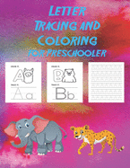 Letter Tracing and Coloring for Preschooler: Writing Practice and Coloring with Animals and Other Cute Pictures for Kids Ages 3 and Up