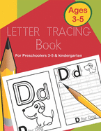 Letter Tracing Book for Preschoolers 3-5 & Kindergarten: Fun and Easy Way to Learn Alphabet Writing Practice workbook for Kids ages 3 to 5