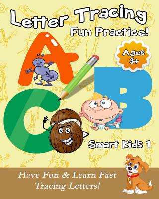 Letter Tracing Fun Practice!: Have Fun & Learn Fast Tracing Letters! - Chen, Michael
